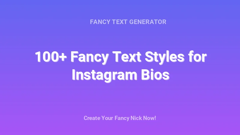 100+ Fancy Text Styles for Instagram Bios - Complete Guide, Tips & Examples | 2026