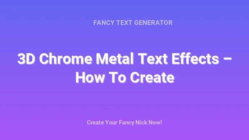 3D Chrome Metal Text Effects – How To Create - Complete Guide, Tips & Examples | 2026