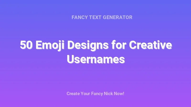 50 Emoji Designs for Creative Usernames - Complete Guide, Tips & Examples | 2026
