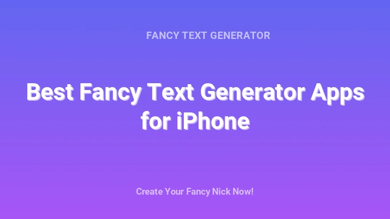 Best Fancy Text Generator Apps for iPhone - Complete Guide, Tips & Examples | 2026