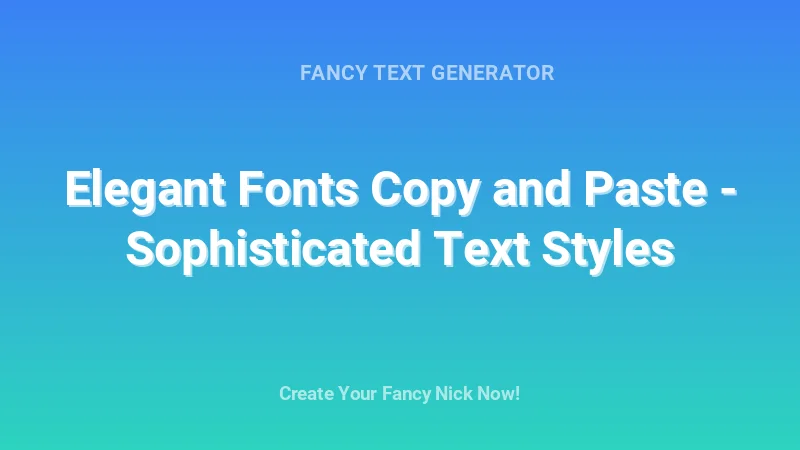 Elegant Fonts Copy and Paste - Sophisticated Text Styles - Complete Guide, Tips & Examples | 2026