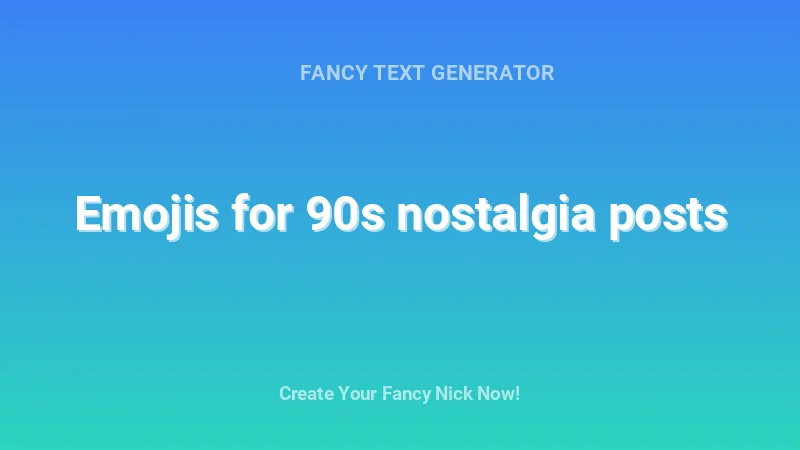 Emojis for 90s nostalgia posts - Complete Guide, Tips & Examples | 2026
