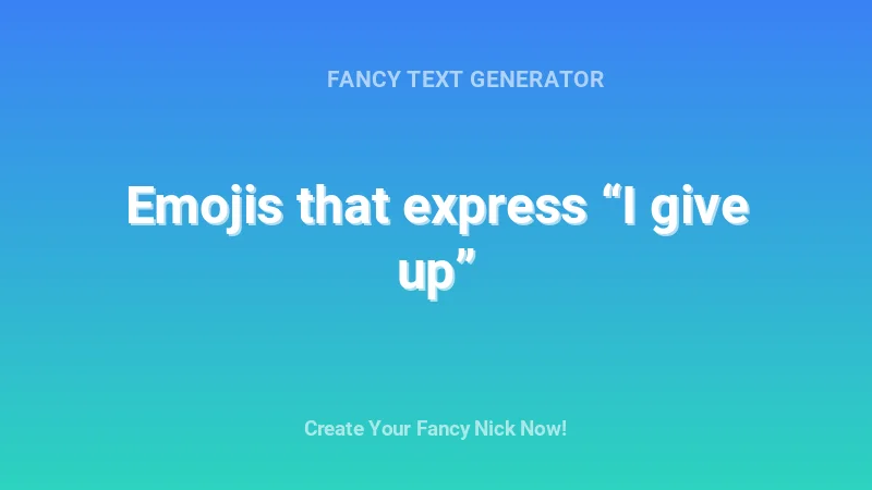 Emojis that express “I give up” - Complete Guide, Tips & Examples | 2026