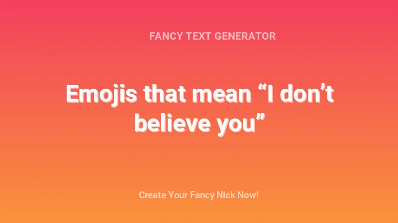 Emojis that mean “I don’t believe you” - Complete Guide, Tips & Examples | 2026