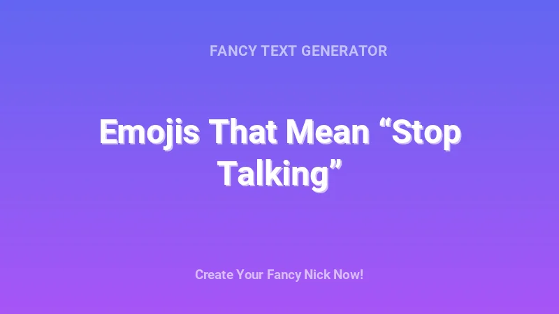Emojis That Mean “Stop Talking” - Complete Guide, Tips & Examples | 2026