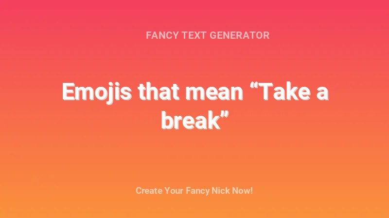 Emojis that mean “Take a break” - Complete Guide, Tips & Examples | 2026