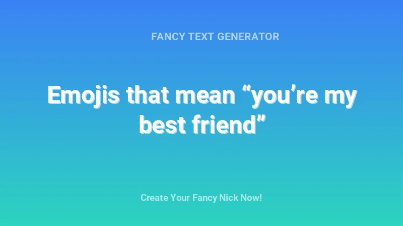 Emojis that mean “you’re my best friend” - Complete Guide, Tips & Examples | 2026