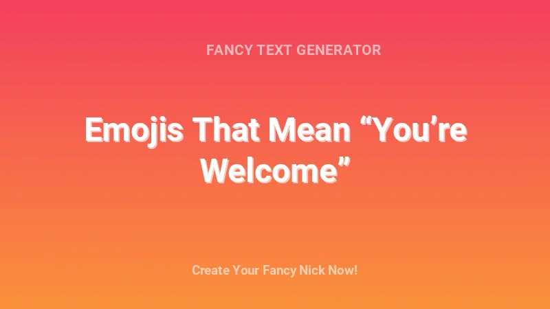 Emojis That Mean “You’re Welcome” - Complete Guide, Tips & Examples | 2026