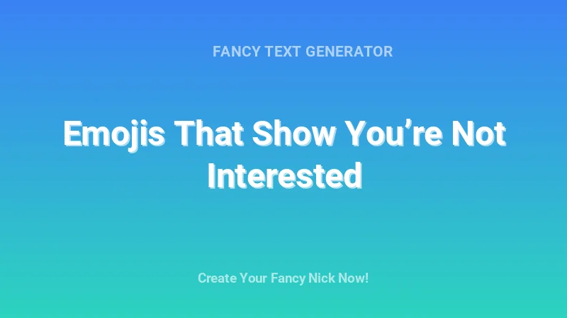 Emojis That Show You’re Not Interested - Complete Guide, Tips & Examples | 2026