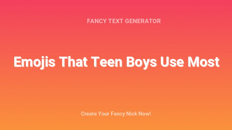 Emojis That Teen Boys Use Most - Complete Guide, Tips & Examples | 2026