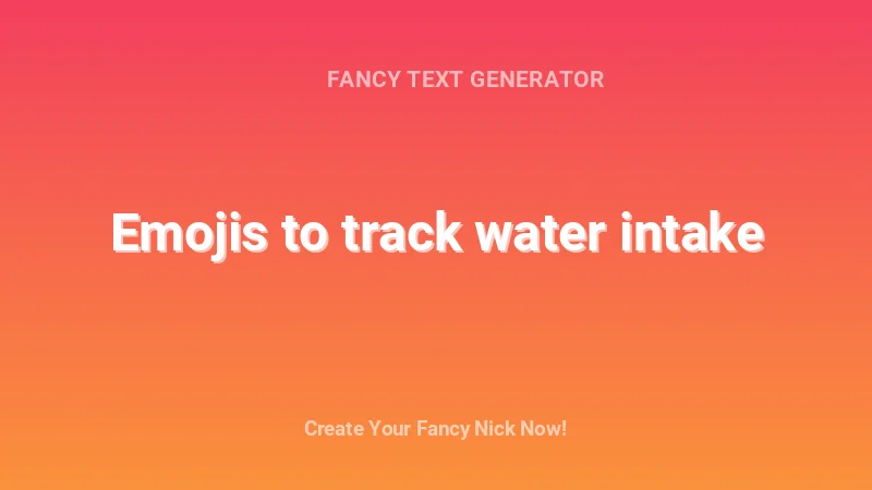 Emojis to track water intake - Complete Guide, Tips & Examples | 2026