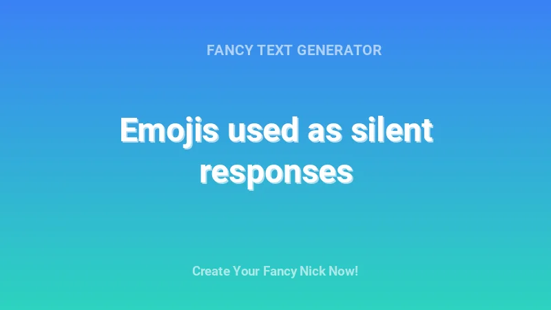 Emojis used as silent responses - Complete Guide, Tips & Examples | 2026