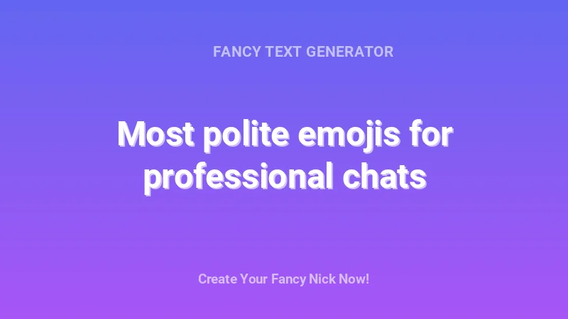 Most polite emojis for professional chats - Complete Guide, Tips & Examples | 2026