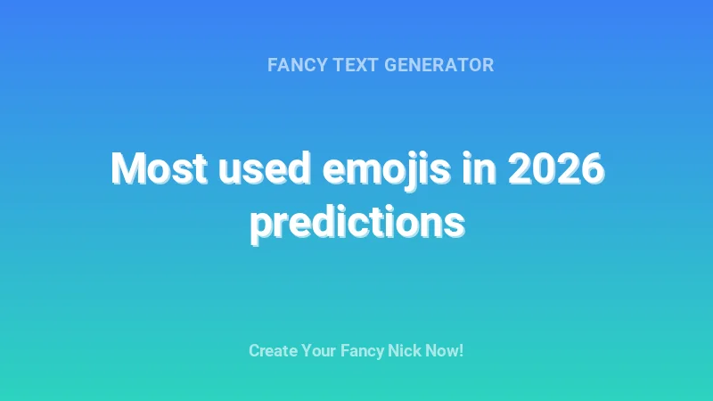 Most used emojis in 2026 predictions - Complete Guide, Tips & Examples | 2026
