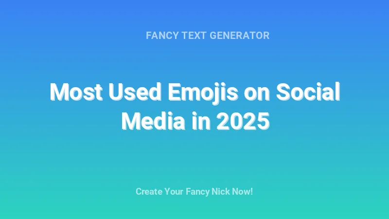 Most Used Emojis on Social Media in 2025 - Complete Guide, Tips & Examples | 2026