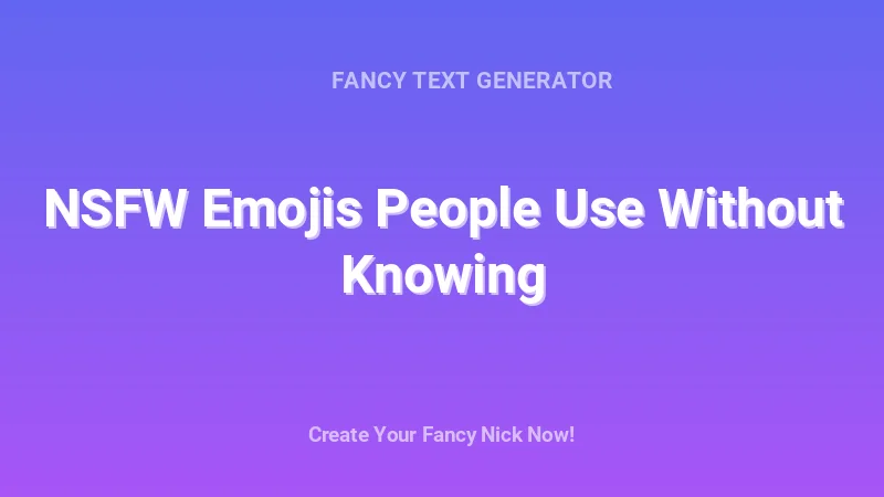 NSFW Emojis People Use Without Knowing - Complete Guide, Tips & Examples | 2026