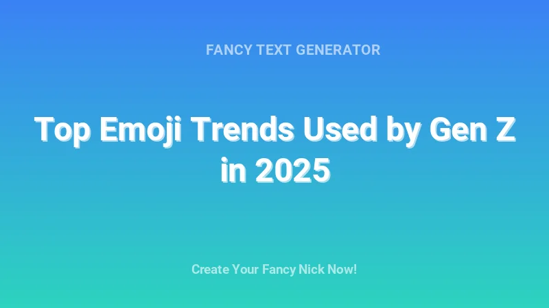 Top Emoji Trends Used by Gen Z in 2025 - Complete Guide, Tips & Examples | 2026