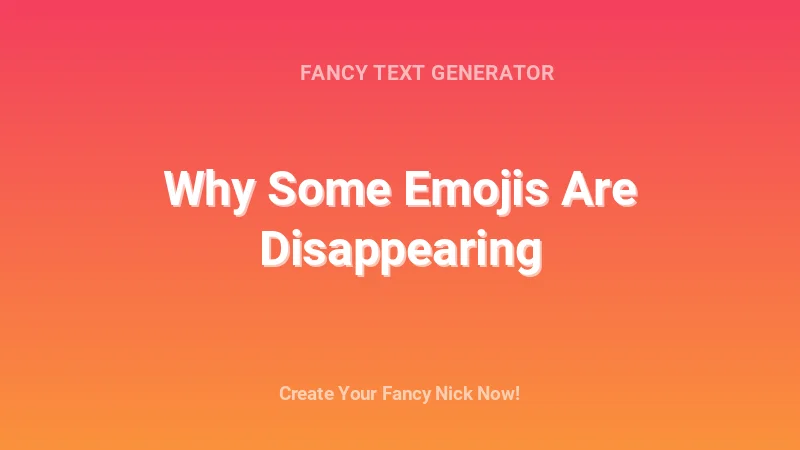 Why Some Emojis Are Disappearing - Complete Guide, Tips & Examples | 2026
